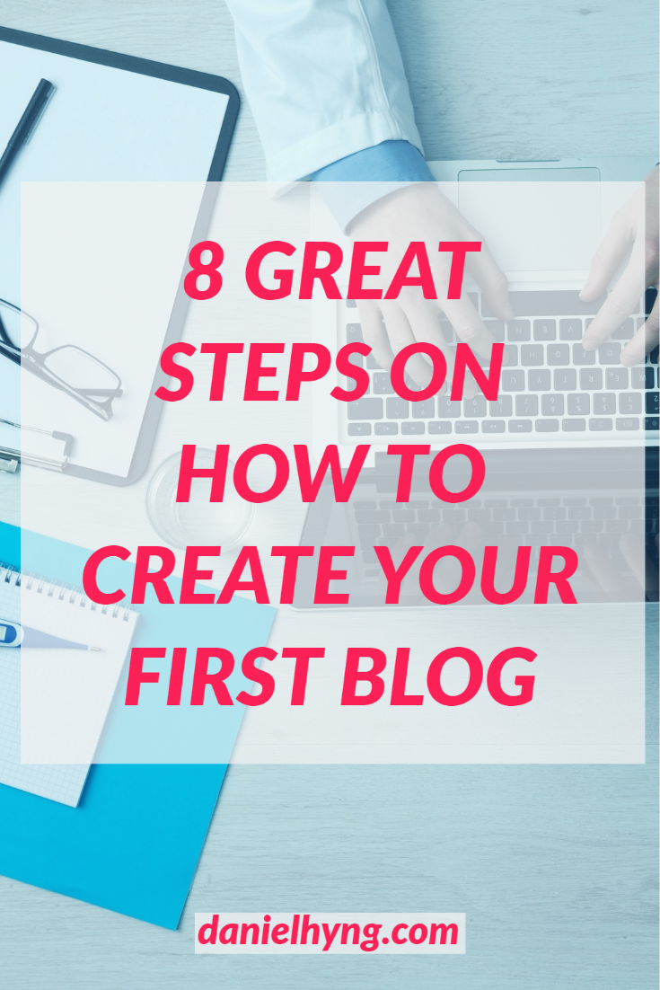 How To Write Your First Blog With 8 Simple Steps • Daniel Ng