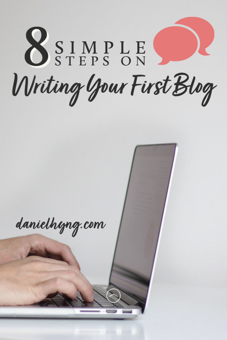 How To Write Your First Blog With 8 Simple Steps • Daniel Ng